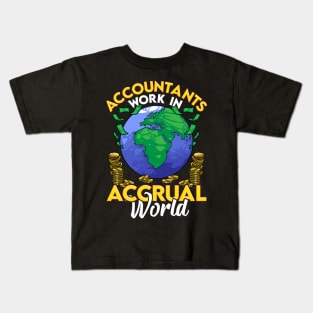 Funny Accountants Work In Accrual World CPA Pun Kids T-Shirt